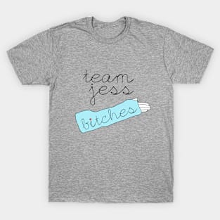 Team Jess, bitches T-Shirt